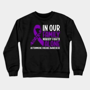 Autoimmune Disease Aware In our Family Nobody Fights Alone Crewneck Sweatshirt